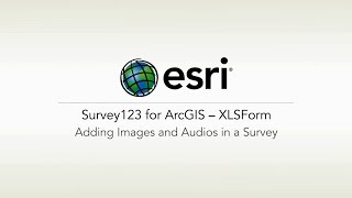 ArcGIS Survey123 XLSForm – Adding Images and Audio in a Survey [upl. by Fallon]