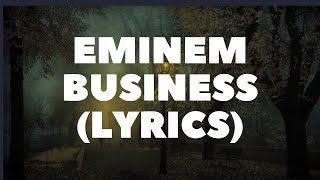 Eminem  Business Lyrics [upl. by Inaluiak267]