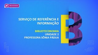 CURSO TÃ‰CNICO EM BIBLIOTECONOMIA  SERVIÃ‡O DE REFERÃŠNCIA E INFORMAÃ‡ÃƒO  UNIDADE 2 [upl. by Odnama860]