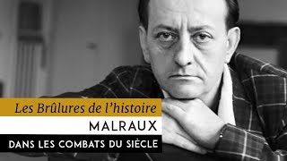 Les Brûlures de lHistoire  Malraux dans les combats du siècle [upl. by Farr]