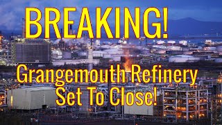 BREAKING  Grangemouth To Close [upl. by Merci]