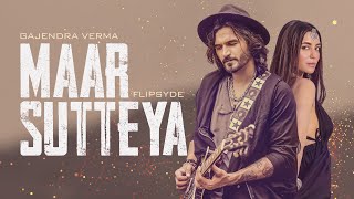 Gajendra Verma amp Flipsyde  Maar Sutteya  Official Video  Ft Nikkesha [upl. by Hunger]