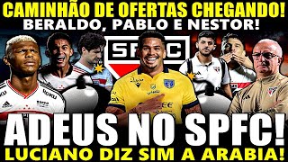 ADEUS NO SPFC ATACANTE É CORTADO LUCIANO DIZ SIM A ARÁBIA CAMINHÃO DE OFERTAS CHEGANDO E MAIS [upl. by Odnumde]