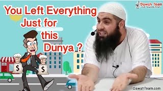 You Left Everything Just For This Dunya  ᴴᴰ ┇Mohammad Hoblos┇ Dawah Team [upl. by Hartzel]