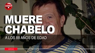 CHABELO PIERDE LA VIDA A LOS 88 AÑOS DE EDAD  MundoNow [upl. by Laram]