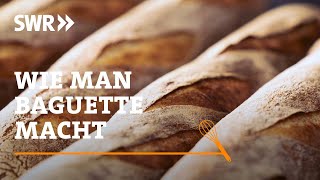 Wie man Baguette macht  SWR Handwerkskunst [upl. by Atiekan]