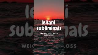 weight and fat loss subliminal LOSE 10 POUNDS45KGS  leilani subliminals [upl. by Fidelas402]