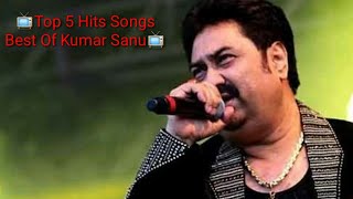 📺Top 5 Hits Music Best Of Kumar Sanu📺 [upl. by Nomsed24]