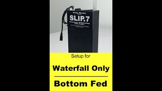 SLIP7 setup for waterfall only bottom fed [upl. by Esineg]