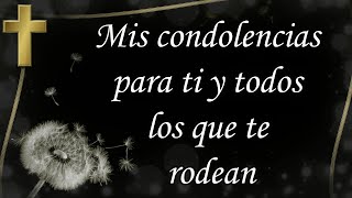 Mis condolencias para ti Dios alivie pronto tu pérdida Mi más sentido pésame [upl. by Edobalo]