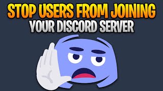 How to Stop Users From Joining Your Discord Server [upl. by Lali]