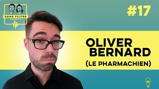 Sans Filtre 17  Olivier Bernard Le Pharmachien [upl. by Nahem]