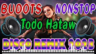 🇵🇭  NEW  Todo Hataw 📸📸 Disco Budots 2023 📸 NONSTOP DISCO REMIX 2023 📸 MUSIC COLLECTION📸 [upl. by Hightower792]