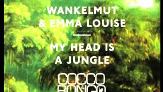 Wankelmut feat Emma Louise  My Head Is A Jungle CoccoampBongo Bootleg [upl. by Lecrad]