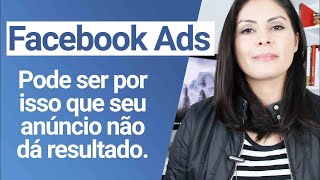 Pode ser por isso que o seu anúncio não dá resultado  Facebook Ads [upl. by Tressia]