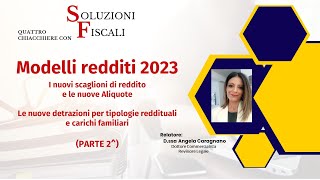 MODELLI REDDITI 2023Nuove Detrazioni per tipologie di reddito e carichi familiari Seconda parte [upl. by Aldridge]