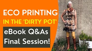 Final eBook and Eco Printing in the Dirty Pot QampA Session [upl. by Tnattirb]