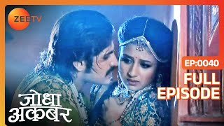 Jalal को आया Jodha पर गुस्सा  Jodha Akbar  Full Episode 40  Zee TV [upl. by Jonna610]