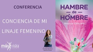 Hambre de hombre  Conciencia de mi linaje femenino [upl. by Anglo]