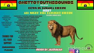 XPLOSIVE GHETTOYOUTHSSOUNDZ PRESENTDOWN IN JAMAICA RIDDIMMEETALL NIGHT TILL DAYLIGHT RIDDIMFT [upl. by Sandon]