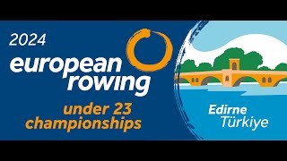 Under 23 European Rowing Championships  A FINALS  8 September 2024  Edirne  Türkiye [upl. by Englebert804]