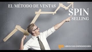 El Método de Ventas SPIN Selling  Un Resumen de Libros para Emprendedores [upl. by Imak830]