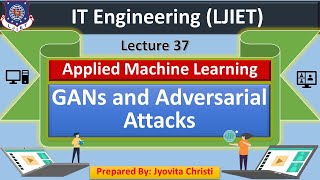 Lec37GANs and Adversarial Attacks  Applied Machine Learning  IT Engineering [upl. by Mudenihc]