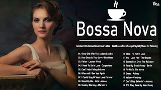 Greatest Hits Bossa Nova Covers 2022  Best Bossa Nova Songs Playlist  Music for Relaxing [upl. by Novyad711]