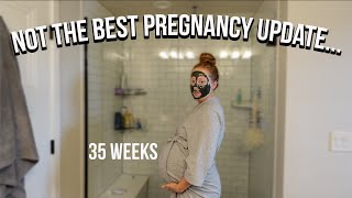 Discouraging pregnancy update 35 weeks pregnant [upl. by Shu]