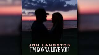 Jon Langston  Im Gonna Love You Official Audio [upl. by Wichman]