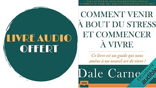 Livre Audio Offert Comment venir à bout du stress et commencer à vivre De  Dale Carnegie [upl. by Auhsot77]