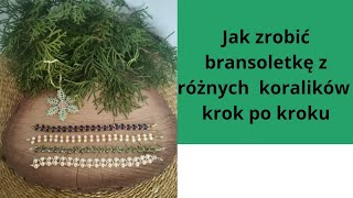 Jak zrobić bransoletkę z różnych koralików krok po kroku diy koraliki tutorial [upl. by Airitac]