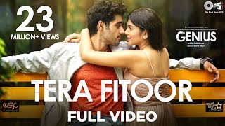 Tera Fitoor Full Video  Genius  Utkarsh Sharma Ishita Chauhan  Arijit Singh  Himesh Reshammiya [upl. by Adran]