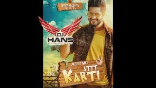 Att Karti  Jassi Gill Remixed By Dj Hans Follow AudioMack DJHANS instagramDJHansmusic [upl. by Ros]