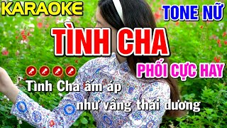 ✔ TÌNH CHA Karaoke Tone Nữ  BEAT CHUẨN   Tình Trần Organ [upl. by Woll184]