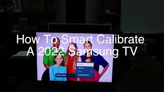 How To Smart Calibrate a 2022 Samsung TV [upl. by Yleme532]