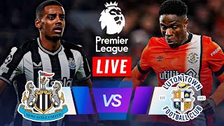 🔴LIVE Newcastle United vs Luton Town  Premier League 2024  Match Today⚽🎬 [upl. by Black]