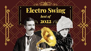 Electro Swing Mix  Best of 2022 💃🎩🕺🔥 [upl. by Orimlede]