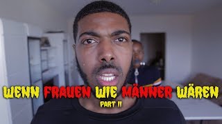 WENN FRAUEN WIE MÄNNER WÄREN  PT2 I NIMI [upl. by Bigg317]