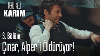 Çınar Alperi öldürüyor  Tehlikeli Karım 3 Bölüm [upl. by Eiknarf]