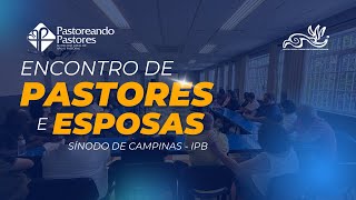 ENCONTRO DE PASTORES E ESPOSAS DO SÍNODO DE CAMPINAS  IPB  OUTUBRO 2024 [upl. by Warchaw793]