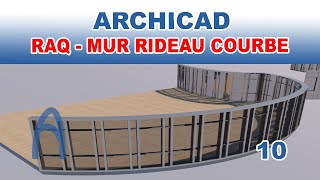 Archicad Murs Rideaux Courbes RAQ10 apprendre archicad facilement Formation [upl. by Ellenhoj]