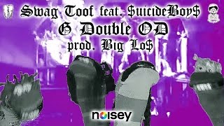 SWAG TOOF  quotG DOUBLE O Dquot Feat UICIDEBOY Prod Big Lo OFFICIAL VIDEO [upl. by Ycniuqal]