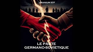 Uranium 237  Le pacte GermanoSoviétique MUSIQUE 2024 [upl. by Edmunda174]