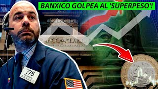 BANXICO PIERDE EL CONTROL GOLPEA AL SUPER PESO QUIERE UN PESO ARGENTINO TRADERS LO IMPIDEN [upl. by Tuneberg4]