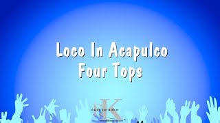 Loco In Acapulco  Four Tops Karaoke Version [upl. by Llednahs]