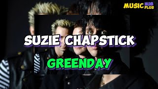 Greenday suzie chapstick lyrics [upl. by Eimmit]