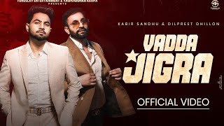 Dilpreet Dhillon  Vadda Jigra HD Video  Kabir Sandhu Desi Crew Punjabi songs 2024 [upl. by Cass]