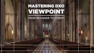 Mastering DxO ViewPoint  From Beginner to Expert [upl. by Pena]