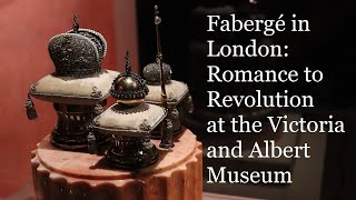 Exhibition Review – Fabergé in London Romance to Revolution at the Victoria and Albert Museum [upl. by Kanal203]